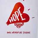 HOPE WILL NEVER BE SILENT